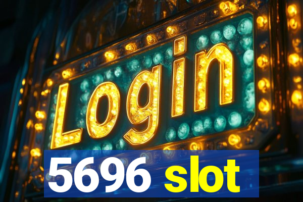 5696 slot